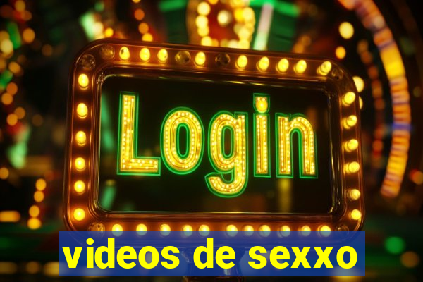 videos de sexxo